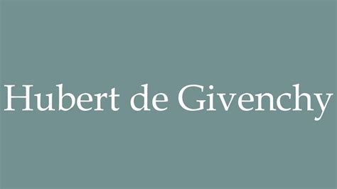 hubert de givenchy pronunciation.